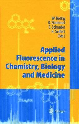 Wolfgang Rettig, Bernd Strehmel, Sigurd Schrader, Holger Seifert - Applied Fluorescence in Chemistry, Biology and Medicine, Häftad