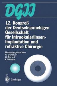 bokomslag 12. Kongre der Deutschsprachigen Gesellschaft fr Intraokularlinsen-Implantation und refraktive Chirurgie