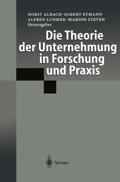 Horst Albach, Egbert Eymann, Alfred Luhmer, Marion Steven - Die Theorie der Unternehmung in Forschung und Praxis, Häftad