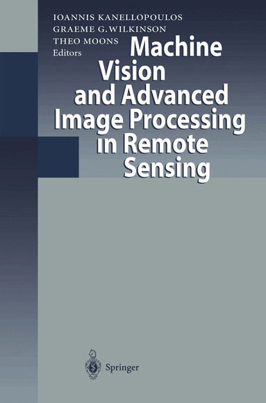 Ioannis Kanellopoulos, Graeme G. Wilkinson, Theo Moons - Machine Vision and Advanced Image Processing in Remote Sensing, Häftad