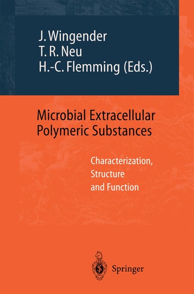 Jost Wingender, Thomas R. Neu, Hans-Curt Flemming - Microbial Extracellular Polymeric Substances, Häftad