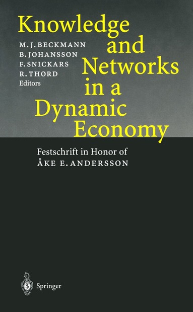 Martin J. Beckmann, Borje Johansson, Folke Snickars, Roland Thord - Knowledge and Networks in a Dynamic Economy, Häftad