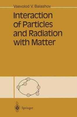 Interaction of Particles and Radiation with Matter 1