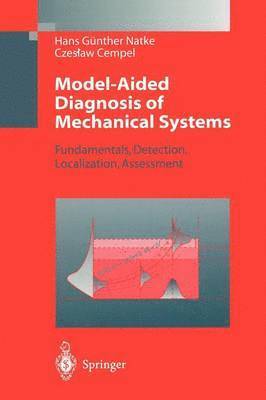 Hans Günther Natke, C. Cempel - Model-Aided Diagnosis of Mechanical Systems, Häftad