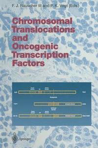 bokomslag Chromosomal Translocations and Oncogenic Transcription Factors