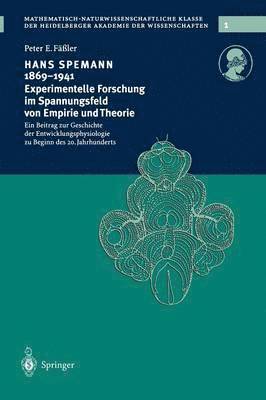 bokomslag Hans Spemann 18691941 Experimentelle Forschung im Spannungsfeld von Empirie und Theorie