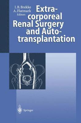 Extracorporeal Renal Surgery and Autotransplantation 1