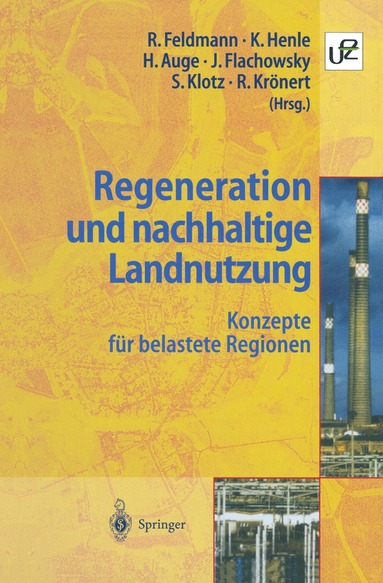 Reinart Feldmann, Klaus Henle, Harald Auge, Johannes Flachowsky, Stefan Klotz, Rudolf Krönert - Regeneration und nachhaltige Landnutzung, Häftad
