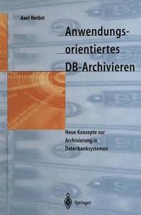 bokomslag Anwendungsorientiertes DB-Archivieren