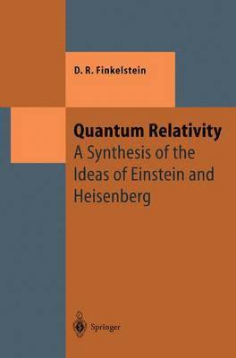 David R. Finkelstein - Quantum Relativity, Häftad