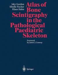 bokomslag Atlas of Bone Scintigraphy in the Pathological Paediatric Skeleton