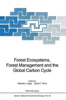 Forest Ecosystems, Forest Management and the Global Carbon Cycle 1