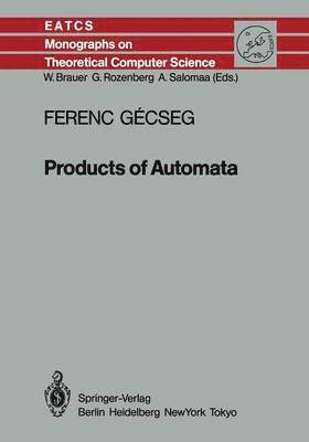 Ferenc Gecseg - Products of Automata, Häftad