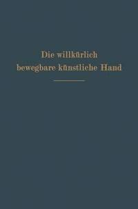 bokomslag Die willkürlich bewegbare künstliche Hand