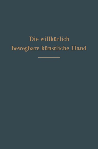 Ferdinand Sauerbruch - Die willkürlich bewegbare künstliche Hand, Häftad