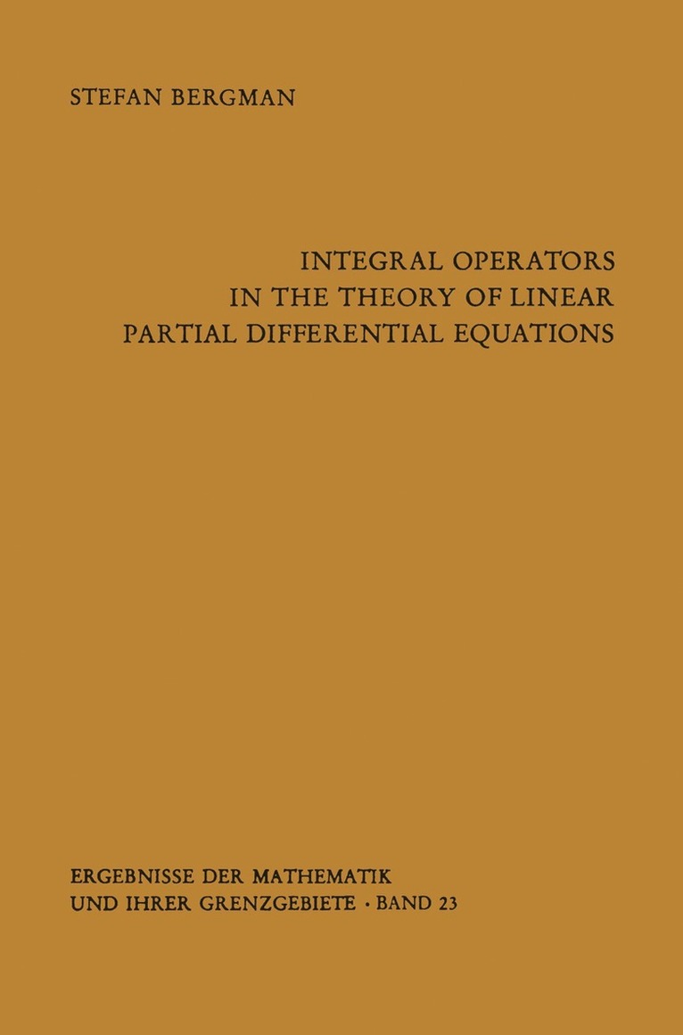 Stefan Bergman - Integral Operators in the Theory of Linear Partial Differential Equations, Häftad