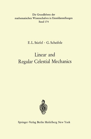 Eduard L. Stiefel, Gerhard Scheifele - Linear and Regular Celestial Mechanics, Häftad