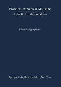 bokomslag Frontiers of Nuclear Medicine/Aktuelle Nuklearmedizin