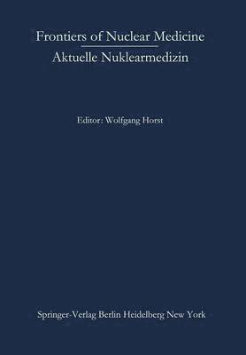 Frontiers of Nuclear Medicine/Aktuelle Nuklearmedizin 1