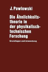 bokomslag Die hnlichkeitstheorie in der physikalisch-technischen Forschung