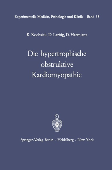 K. Kochsiek, D. Larbig, D. Harmjanz - Die hypertrophische obstruktive Kardiomyopathie, Häftad