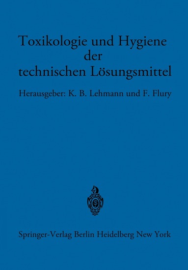 K.B. Lehmann, F. Flury - Toxikologie und Hygiene der technischen Lösungsmittel, Häftad