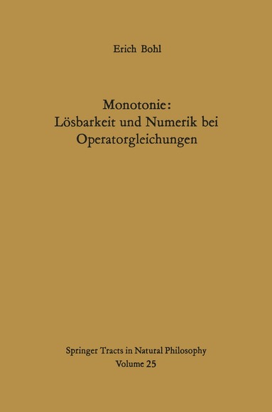 E. Bohl - Monotonie: Lösbarkeit und Numerik bei Operatorgleichungen, Häftad