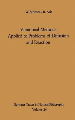 William Strieder, R. Aris - Variational Methods Applied to Problems of Diffusion and Reaction, Häftad