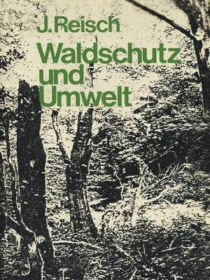J. Reisch - Waldschutz und Umwelt, Häftad