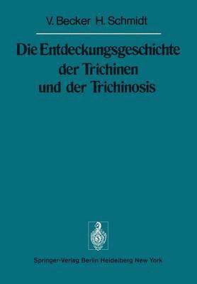 bokomslag Die Entdeckungsgeschichte der Trichinen und der Trichinosis