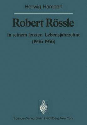 bokomslag Robert Rssle in seinem letzten Lebensjahrzehnt (194656)