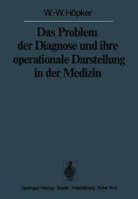 W.-W. Höpker, W. -W Höpker, W. -W. Höpker - Das Problem der Diagnose und ihre operationale Darstellung in der Medizin, Häftad