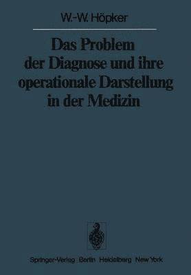 Das Problem der Diagnose und ihre operationale Darstellung in der Medizin 1