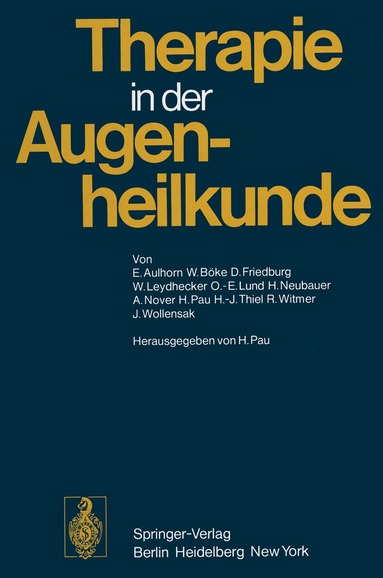 E. Aulhorn, W. Böke, D. Friedburg, W. Leydhecker, O.-E. Lund, H. Neubauer, A. Nover, H. Pau, H.-J. Thiel, R. Witmer, J. Wollensak, H. Pau - Therapie in der Augenheilkunde, Häftad