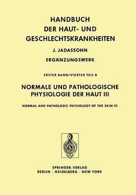 Normale und Pathologische Physiologie der Haut III / Normal and Pathologic Physiology of the Skin III 1