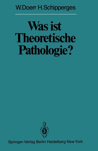 W. Doerr, H. Schipperges - Was ist Theoretische Pathologie?, Häftad