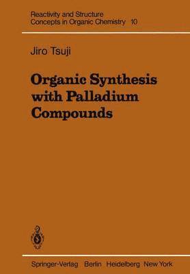 Jiro Tsuji - Organic Synthesis with Palladium Compounds, Häftad