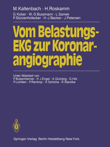 M. Kaltenbach, H. Roskamm, G. Kober, W.D. Bussmann, L. Samek, P. Stürzen-Hofecker, H.-J. Becker, J. Petersen - Vom Belastungs-EKG zur Koronarangiographie, Häftad