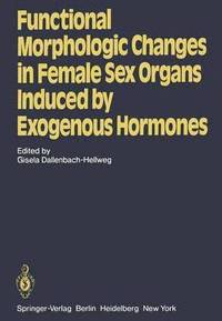 bokomslag Functional Morphologic Changes in Female Sex Organs Induced by Exogenous Hormones