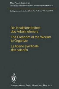 bokomslag Die Koalitionsfreiheit des Arbeitnehmers / The Freedom of the Worker to Organize / La libert syndicale des salaris