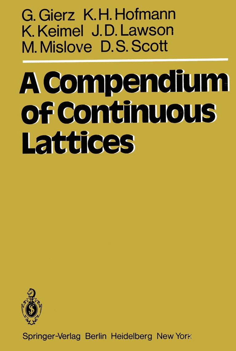 G. Gierz, K. H. Hofmann, K. Keimel, J. D. Lawson, M. Mislove, D. S. Scott - Compendium of Continuous Lattices, Häftad