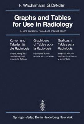 bokomslag Graphs and Tables for Use in Radiology / Kurven und Tabellen fr die Radiologie / Graphiques et Tables pour la Radiologie / Grficas y Tablas para Radiologa