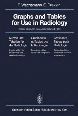 Graphs and Tables for Use in Radiology / Kurven und Tabellen für die Radiologie / Graphiques et Tables pour la Radiologie / Gráficas y Tablas para Radiología