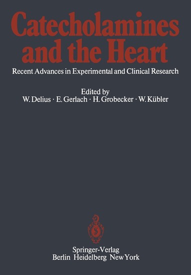 W. Delius, E. Gerlach, H. Grobecker, W. Kübler - Catecholamines and the Heart, Häftad