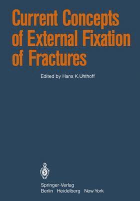 Hans K. Uhthoff - Current Concepts of External Fixation of Fractures, Häftad