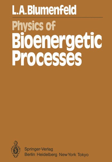 L. A. Blumenfeld, H. Haken - Physics of Bioenergetic Processes, Häftad