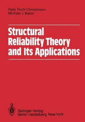 P. Thoft-Cristensen, M.J. Baker, M. J. Baker - Structural Reliability Theory and Its Applications, Häftad