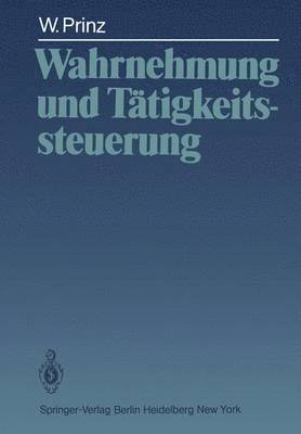 Wolfgang Prinz - Wahrnehmung und Tätigkeitssteuerung, Häftad