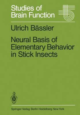 Ulrich Bässler - Neural Basis of Elementary Behavior in Stick Insects, Häftad