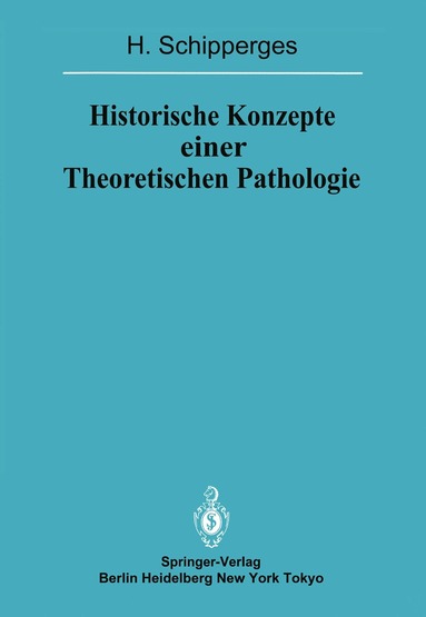 H. Schipperges - Historische Konzepte einer Theoretischen Pathologie, Häftad